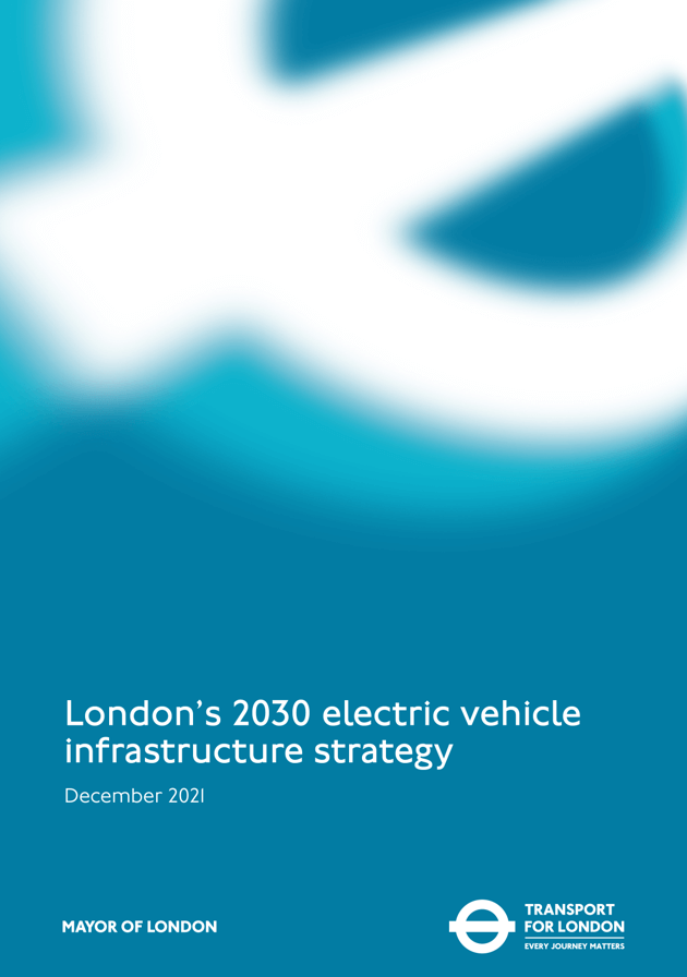 London’s 2030 Electric Vehicle Infrastructure Strategy: December 2021