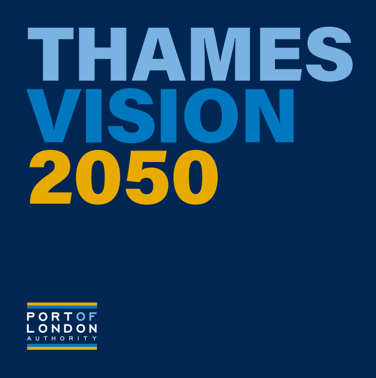 Port of London Authority: Thames Vision 2050 Summary Document