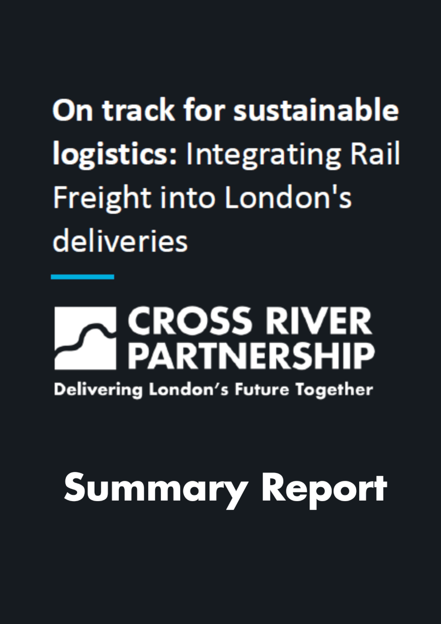 On track for sustainable logistics – Integrating Rail Freight into London’s deliveries (Summary Report)